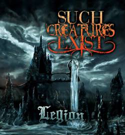 Such Creatures Exist : Legion